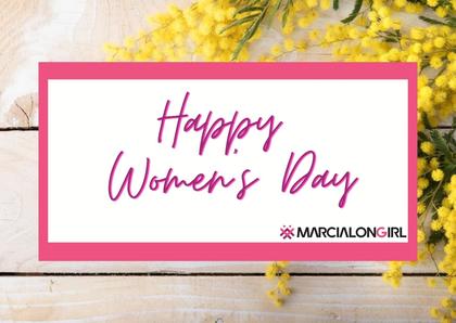 HAPPY WOMEN'S DAY TO ALL OUR MARCIALONGIRLS